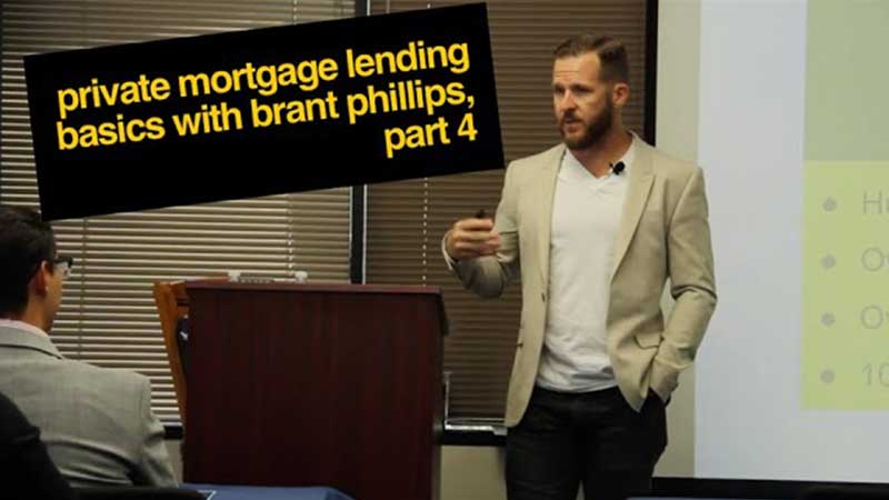 Private Mortgage Lending Basics with Brant Phillips (Part 4)